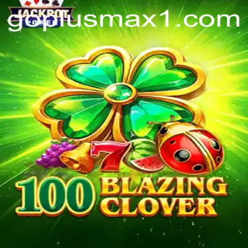 Discover the Thrills of 100BlazingClover and the Exciting GOPLUS MAX Challenge
