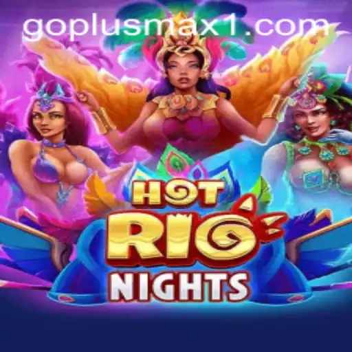 Experience the Excitement of HotRioNights with GOPLUS MAX