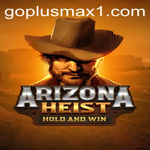 ArizonaHeist: Exploring the Thrill of the GOPLUS MAX Adventure