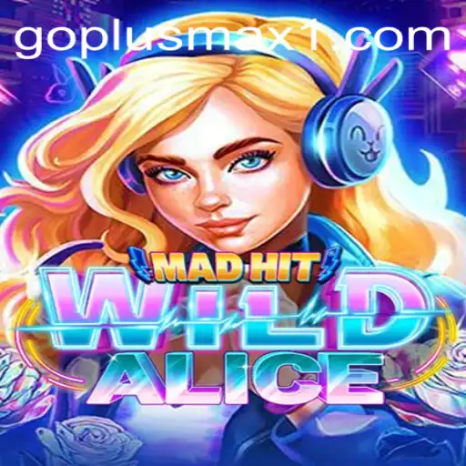 MadHitWildAlice: An Exciting New Game with GOPLUS MAX Integration