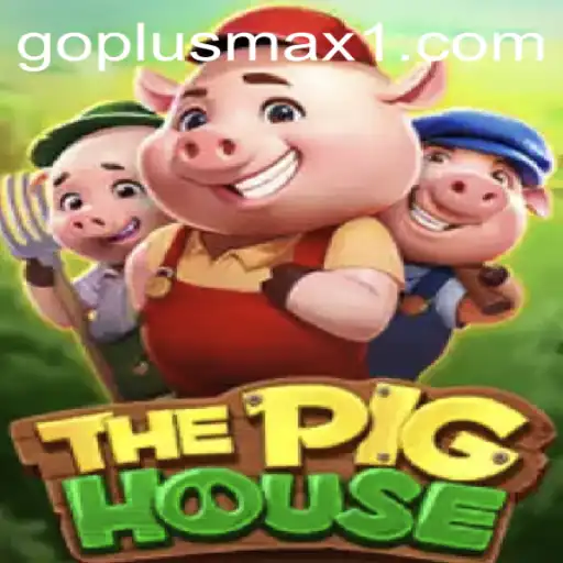 ThePigHouse: A Thrilling Adventure With GOPLUS MAX Elements